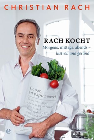 ISBN 9783941378889: Rach kocht - Morgens, mittags, abends-lustvoll und gesund