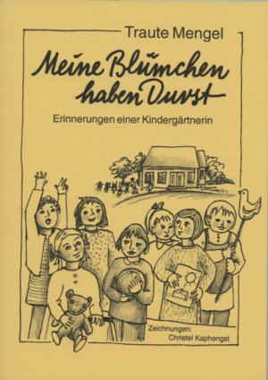 neues Buch – Traute Mengel – Meine Blümchen haben Durst - Erinnerungen einer Kindergärtnerin