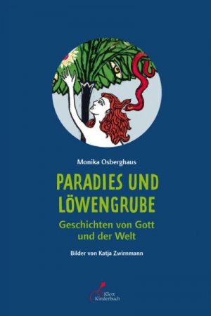 gebrauchtes Buch – Monika Osberghaus – Paradies und Löwengrube : Geschichten von Gott und der Welt. Bilder von Katja Zwirnmann