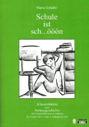 ISBN 9783941425231: Schule ist sch...ööön - Klassenlektüre oder Vorlesegeschichte mit Arbeitsblättern im Anhang für Kinder der 3. oder 4. Jahrgangsstufe