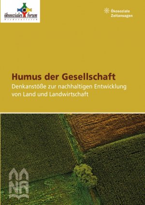 ISBN 9783941425477: Humus der Gesellschaft - Denkanstöße zur nachhaltigen Entwicklung von Land und Landwirtschaft