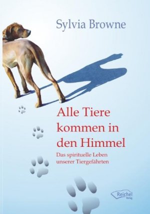 ISBN 9783941435124: Alle Tiere kommen in den Himmel - Das spirituelle Leben unserer Tiergefährten