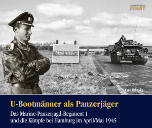 ISBN 9783941437531: U-Bootmänner als Panzerjäger - Das Marine-Panzerjagsd-Regiment 1 und die Kämpfe bei Hamburg im April/Mai 1945