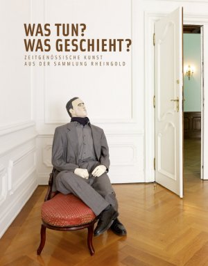 ISBN 9783941459151: Was tun? Was geschieht? – Zeitgenössische Kunst aus der Sammlung Rheingold