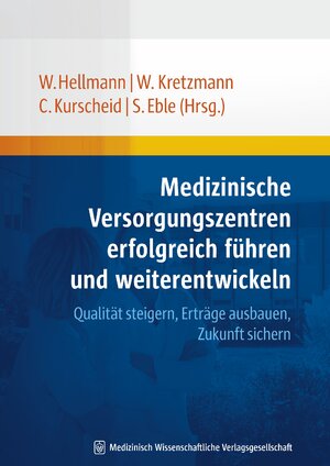 ISBN 9783941468122: Medizinische Versorgungszentren erfolgreich führen und weiterentwickeln – Qualität steigern, Erträge ausbauen, Zukunft sichern