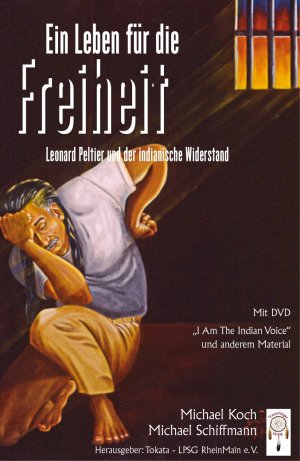 ISBN 9783941485495: Ein Leben für die Freiheit : Leonard Peltier und der indianische Widerstand Michael Koch und Michael Schiffmann ; Herausgeber: Tokata - LPSG RheinMain e.V.