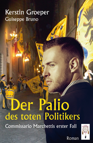 ISBN 9783941485518: Der Palio des toten Politikers : Commissario Marchettis erster Fall