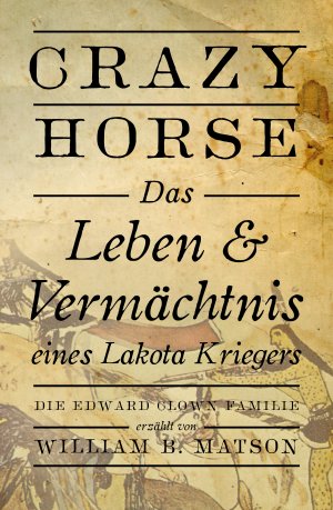 ISBN 9783941485525: Crazy Horse, das Leben und Vermächtnis eines Lakota-Kriegers