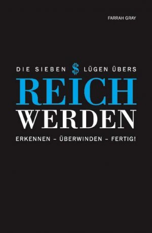 ISBN 9783941493278: Die sieben Lügen übers Reichwerden - Erkennen - Überwinden - Fertig!