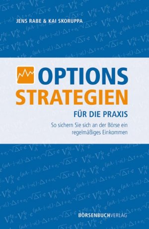 ISBN 9783941493780: Optionsstrategien für die Praxis | So sichern Sie sich an der Börse ein regelmäßiges Einkommen | Jens Rabe (u. a.) | Buch | Deutsch | 2011 | Börsenmedien AG | EAN 9783941493780
