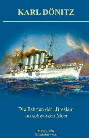 ISBN 9783941555174: Die Fahrten der „Breslau“ – Karl Dönitz