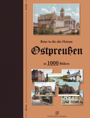 ISBN 9783941557253: Reise in die alte Heimat - Ostpreußen in 1000 Bildern