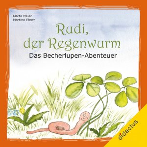 ISBN 9783941567474: Rudi, der Regenwurm - Das Becherlupen-Abenteuer