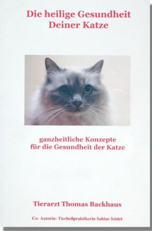 ISBN 9783941589001: Die heilige Gesundheit Deiner Katze - ganzheitliche Konzepte für die Gesundheit der Katze