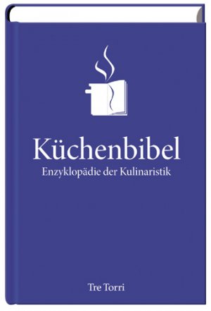 Ralf Frenzel (Herausgeber), Hans-Joachim Rose (Autor) - Die Kchenbibel - Enzyklopdie der Kulinaristik. Jubilumsausgabe