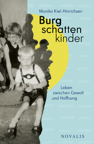 gebrauchtes Buch – Monika Kiel-Hinrichsen – Burgschattenkinder - Leben zwischen Gewalt und Hoffnung  -  SIGNIERT!!!