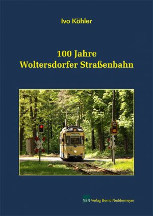 ISBN 9783941712300: 100 Jahre Woltersdorfer Straßenbahn