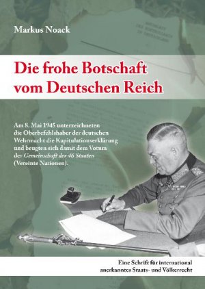 ISBN 9783941730007: Die frohe Botschaft vom Deutschen Reich – Eine Schrift für international anerkanntes Staats- und Völkerrecht