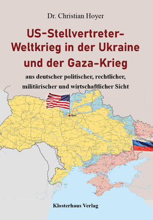 ISBN 9783941730373: US-Stellvertreter-Weltkrieg in der Ukraine und der Gaza-Krieg – aus deutscher politischer, rechtlicher, militärischer und wirtschaftlicher Sicht