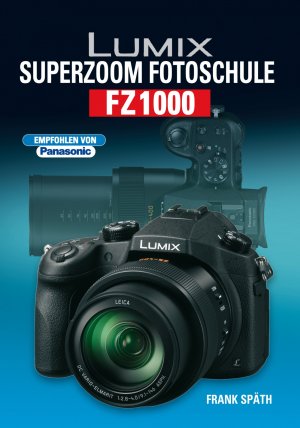 ISBN 9783941761506: Lumix Superzoom Fotoschule FZ1000