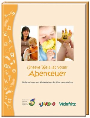 ISBN 9783941805019: Unsere Welt ist voller Abenteuer - Einfache Ideen, um zusammen mit Kindern die Welt zu entdecken