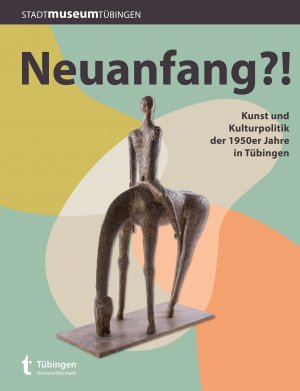 ISBN 9783941818422: Neuanfang?! - Kunst und Kulturpolitik der 1950er Jahre in Tübingen