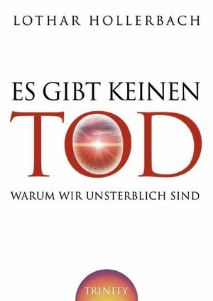 ISBN 9783941837294: Es gibt keinen Tod - Warum wir unsterblich sind