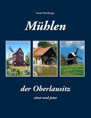 ISBN 9783941908727: Mühlen der Oberlausitz - Einst und jetzt