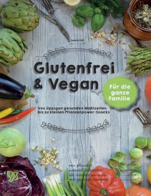 ISBN 9783941908970: Glutenfrei & Vegan - Von üppigen gesunden Mahlzeiten bis zu kleinen Pflanzenpower-Snacks