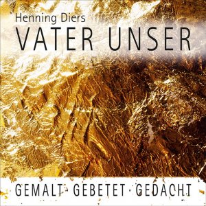 ISBN 9783941911123: Vater unser – Gemalt - Gebet - Gedacht