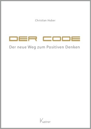 ISBN 9783941951679: Der Code - der neue Weg zum positiven Denken