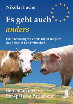 ISBN 9783941955202: Es geht auch anders - Ein nachhaltiger Lebensstil ist möglich - das Beispiel Landwirtschaft