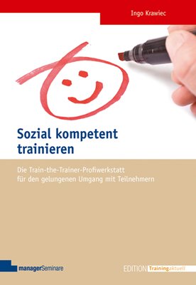 ISBN 9783941965201: Sozial kompetent trainieren - Die Train-the-Trainer-Profiwerkstatt für den gelungenen Umgang mit Teilnehmern