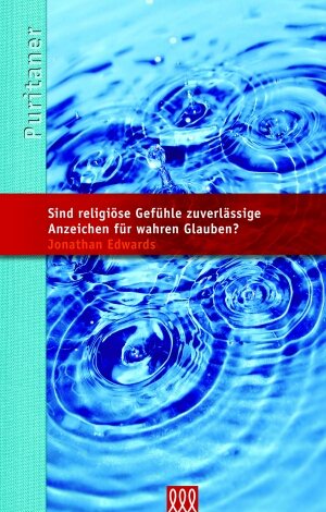 ISBN 9783941988736: Sind religiöse Gefühle zuverlässige Anzeichen für wahren Glauben? - Die Puritaner Band 13