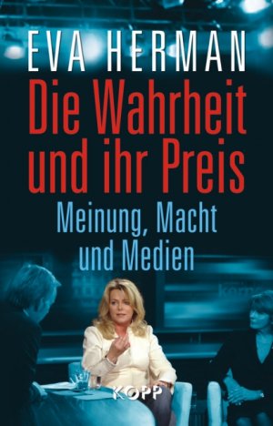 ISBN 9783942016285: Die Wahrheit und ihr Preis - Meinung, Macht und Medien