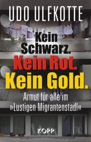 ISBN 9783942016421: Kein Schwarz. Kein Rot. Kein Gold. Armut für alle im »Lustigen Migrantenstadl«.