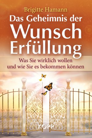 neues Buch – Brigitte Hamann – Das Geheimnis der Wunscherfüllung - Was Sie wirklich wollen und wie Sie es bekommen können