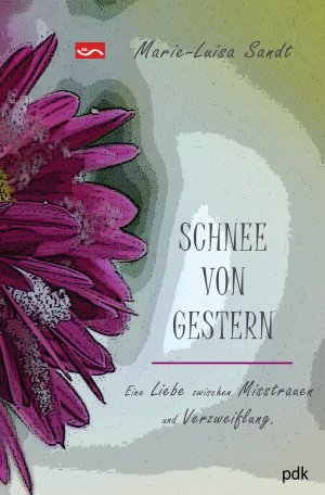 ISBN 9783942042161: SCHNEE VON GESTERN. Eine Liebe zwischen Misstrauen und Verzweiflung