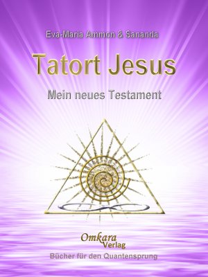 neues Buch – Eva-Maria Ammon – Tatort Jesus - Mein Neues Testament