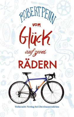 ISBN 9783942048392: Vom Glück auf zwei Rädern - Ein Buch für alle, die Fahrrad fahren