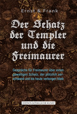 ISBN 9783942051309: Der Schatz der Templer und die Freimaurer - Gespräche für Freimaurer über einen gewaltigen Schatz, der plötzlich verschwand und bis heute verborgen blieb