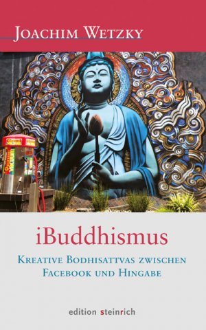 ISBN 9783942085243: iBuddhismus - Kreative Bodhisattvas zwischen Facebook und Hingabe