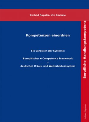 ISBN 9783942108027: Kompetenzen einordnen - Ein Vergeich der Systeme: Europäischer e-Competence Framework ./. deutsches IT-Aus- und Weiterbildungssystem