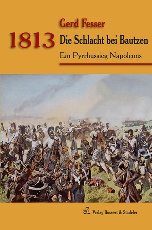 ISBN 9783942115551: 1813 – Die Schlacht bei Bautzen - Ein Pyrrhussieg Napoleons