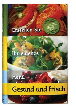 ISBN 9783942116084: Erstellen Sie Ihr eigenes Menü - gesund und frisch