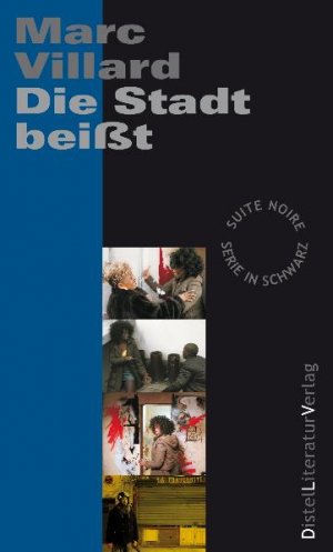 ISBN 9783942136044: Die Stadt beißt / Suite Noire / Marc Villard / Taschenbuch / 100 S. / Deutsch / 2010 / Distel Literaturverlag OHG / EAN 9783942136044