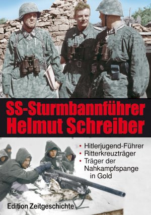 ISBN 9783942145152: SS-Sturmbannführer Helmut Schreiber – Hitlerjugend-Führer, Ritterkreuzträger, Träger der Nahkampfspange in Gold. Zeitgeschichte in Bildern