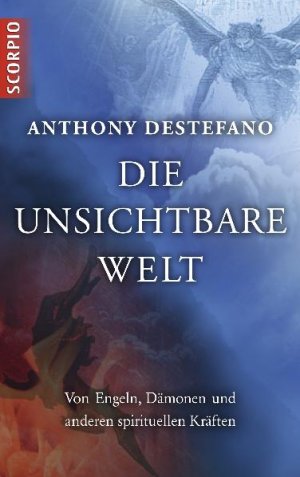 ISBN 9783942166201: Die unsichtbare Welt / Von Engeln, Dämonen und anderen spirituellen Kräften / Anthony deStefano / Buch / 192 S. / Deutsch / 2011 / Scorpio Verlag / EAN 9783942166201