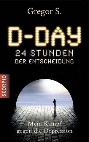 ISBN 9783942166980: D-Day: 24 Stunden der Entscheidung Mein Kampf gegen die Depression