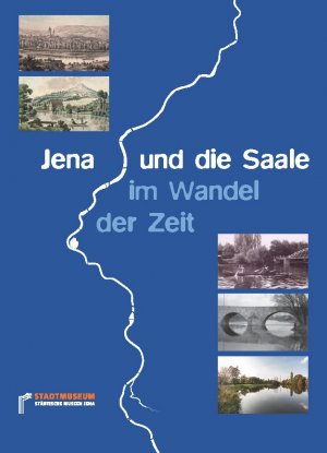 ISBN 9783942176446: Jena und die Saale im Wandel der Zeit